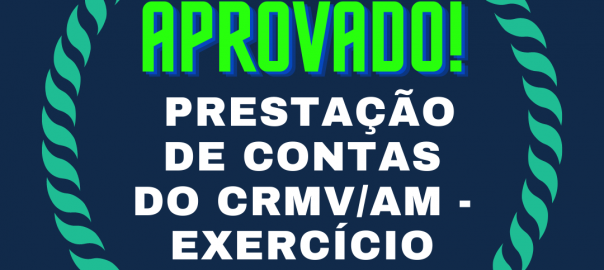 Aprovada a Prestação de Contas do CRMV/AM