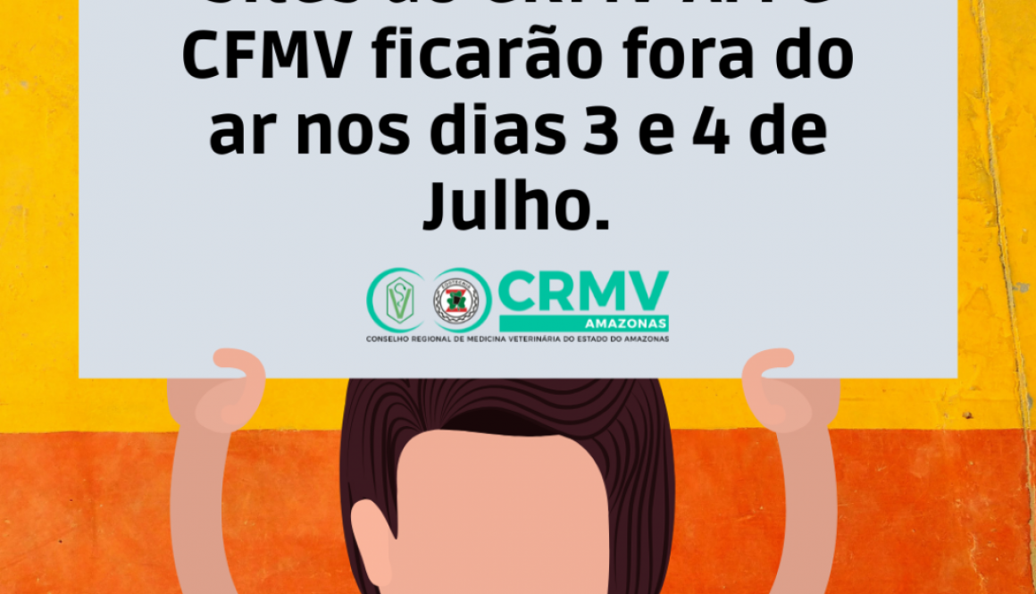 Site do CRMV-AM ficará fora do ar nos dias 3 e 4 de Julho.