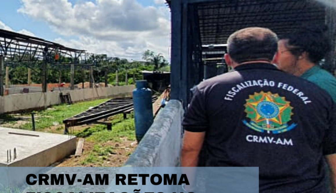 CRMV-AM RETOMA FISCALIZAÇÕES NO INTERIOR DO AMAZONAS