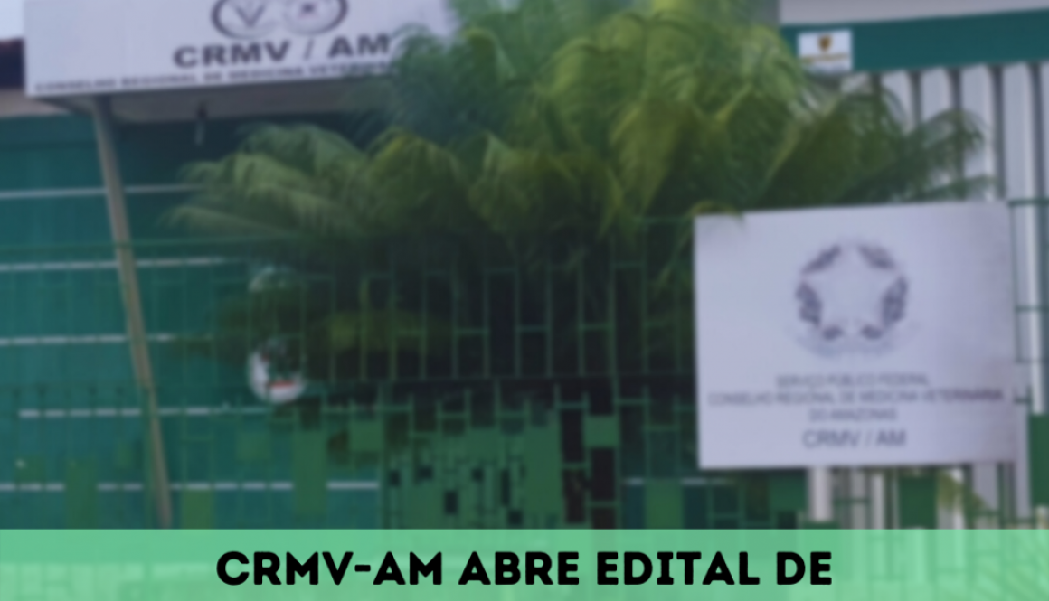 CRMV-AM abre edital de chamamento público para aquisição de nova sede