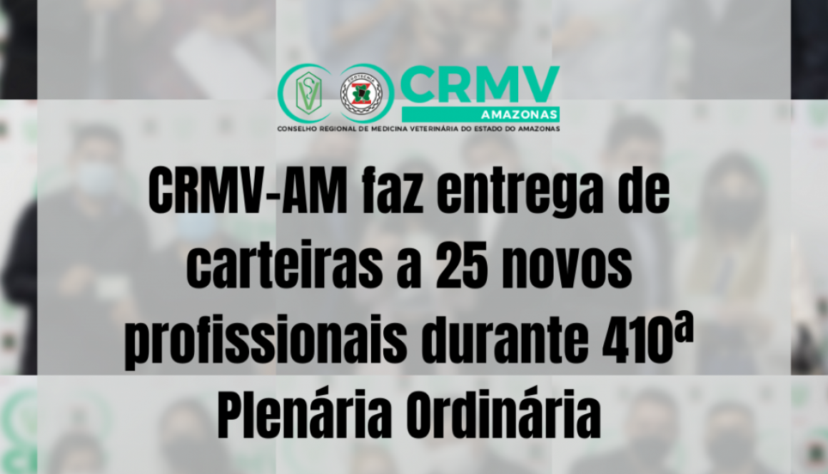 CRMV-AM faz entrega de carteira a 25 novos profissionais durante 410ª Plenária Ordinária (2)