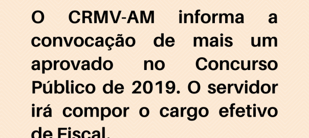 CRMV-AM convoca mais um aprovado no Concurso Público de 2019