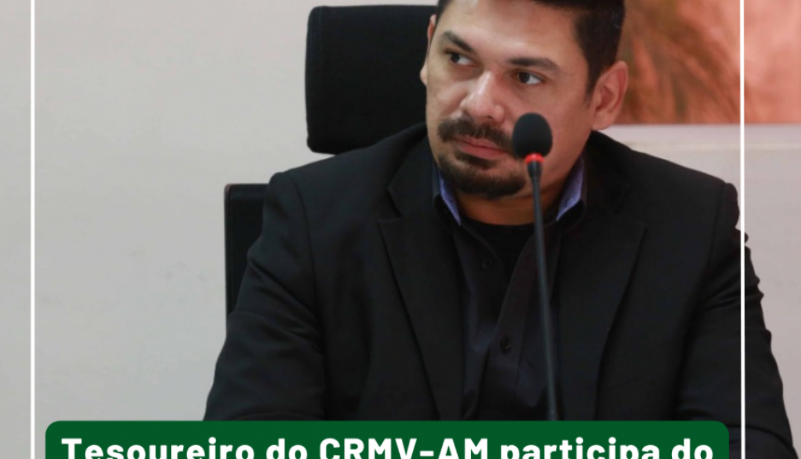 Tesoureiro do CRMV-AM participa do 1° Encontro de Tesoureiros do Sistema CFMVCRMs, em Brasília