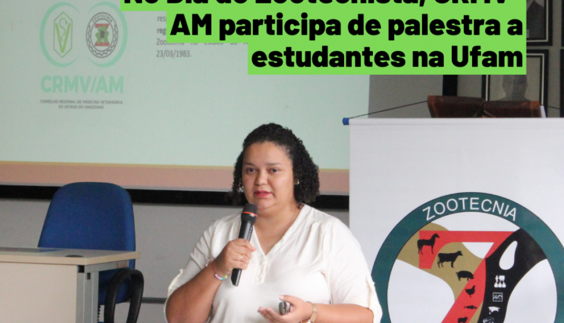 No Dia do Zootecnista, CRMV-AM participa de palestra a estudantes na Ufam (Post para Instagram)