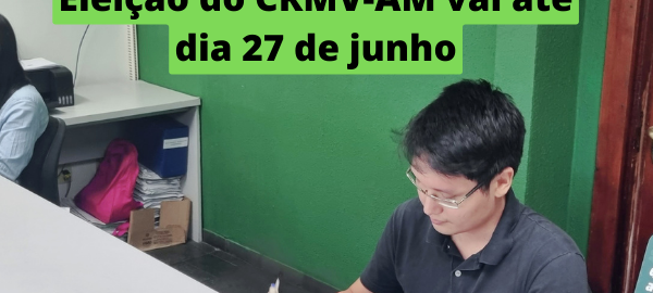 Prazo para registro de candidatura de chapa para Eleição do CRMV-AM vai até dia 27 de junho