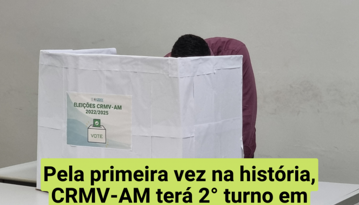 Pela primeira vez na história, CRMV-AM terá 2° turno em setembro