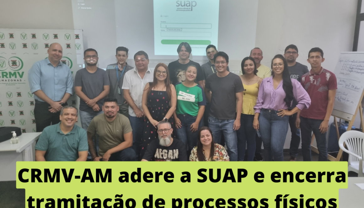 CRMV-AM adere a SUAP e encerra tramitação de processos físicos CRMV-AM adere a SUAP e encerra tramitação de processos físicos