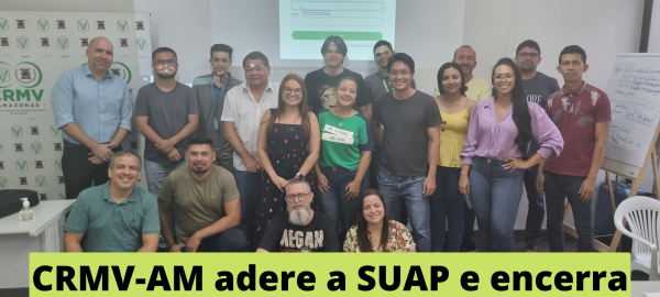 CRMV-AM adere a SUAP e encerra tramitação de processos físicos