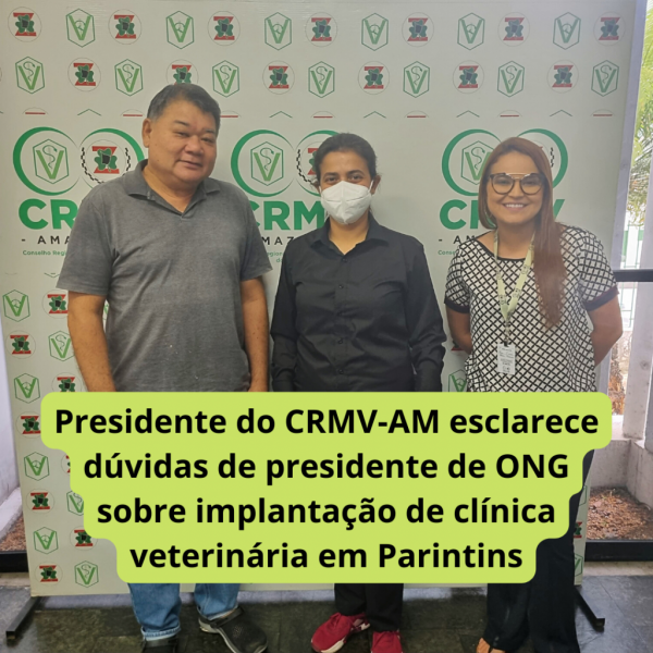 Presidente do CRMV-AM esclarece dúvidas de presidente de ONG sobre implantação de clínica veterinária em Parintins